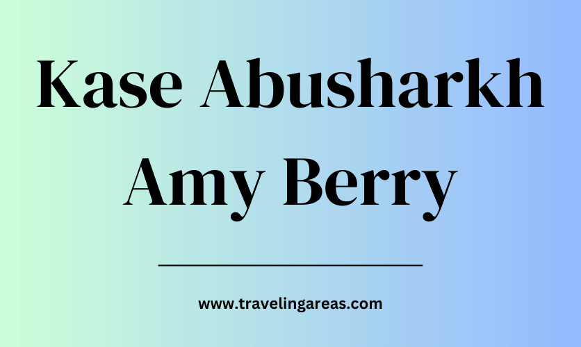 Kase Abusharkh Amy Berry An Inspiring Journey